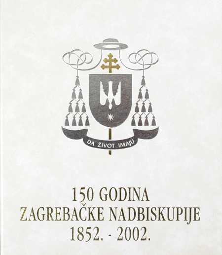 150 GODINA ZAGREBAČKE NADBISKUPIJE